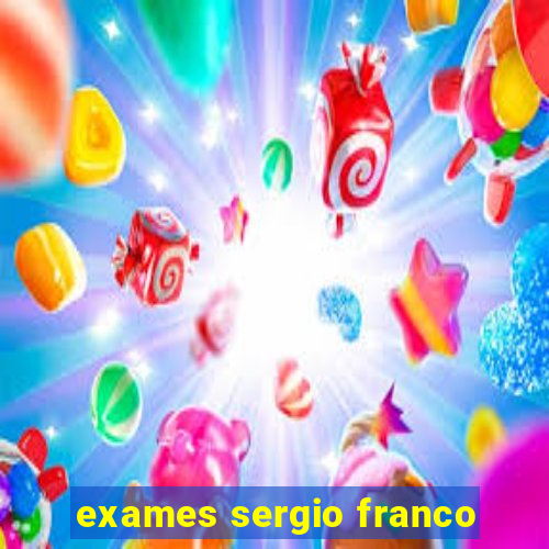 exames sergio franco